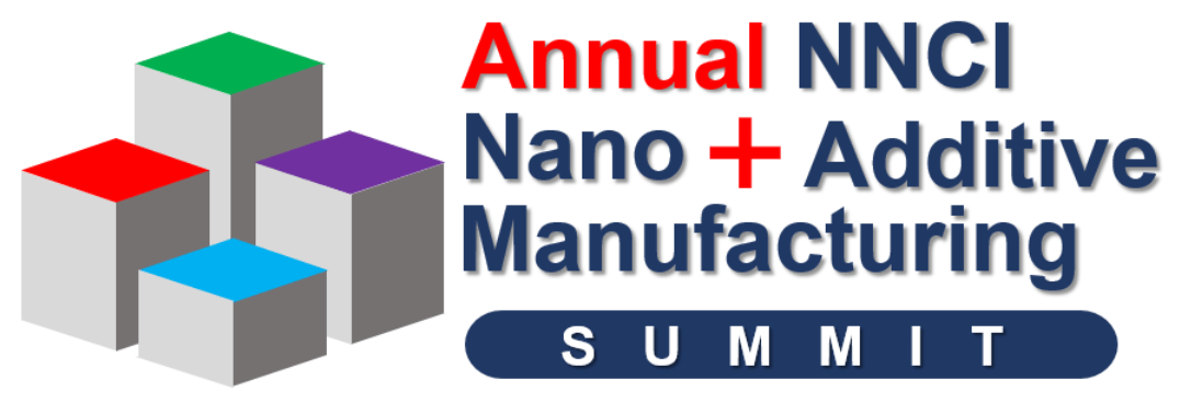 NNCI Nano + Additive Manufacturing Summit